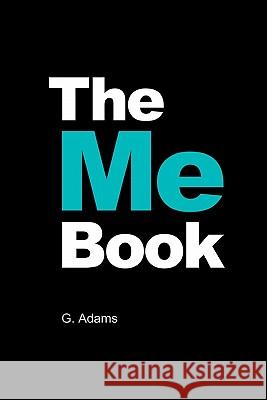 The Me Book: Your life. Written by you. Adams, G. 9781448656745 Createspace - książka