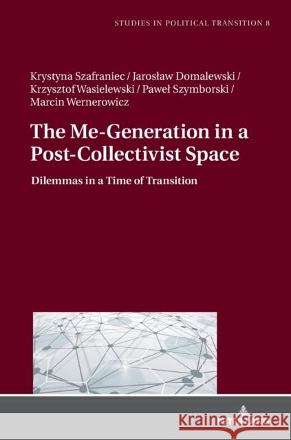 The Me-Generation in a Post-Collectivist Space: Dilemmas in a Time of Transition Bachmann, Klaus 9783631718384 Peter Lang AG - książka