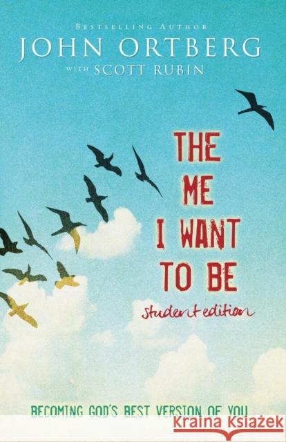 The Me I Want to Be Student Edition: Becoming God's Best Version of You John Ortberg Scott Rubin 9780310748632 Zondervan - książka