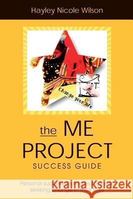 The Me Project Success Guide: Personal success strategies for those seeking change in their lives Wilson, Hayley Nicole 9781536805000 Createspace Independent Publishing Platform - książka