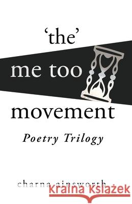 The Me Too Movement Poetry Trilogy Charna Ainsworth 9781733145251 August Publishing - książka