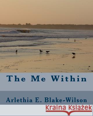 The Me Within Mrs Arlethia Elizabeth Blake-Wilson 9781461154983 Createspace Independent Publishing Platform - książka