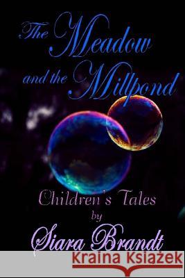 The Meadow and the Millpond: Tales for Children Siara Brandt 9781492849674 Createspace - książka