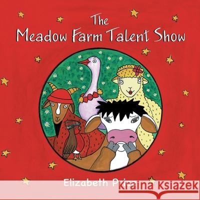 The Meadow Farm Talent Show: Teaching the Value of Confidence Elizabeth Price 9781781329351 SilverWood Books Ltd - książka