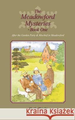 The Meadowford Mysteries - Book One: After the Garden Party, & Mischief in Meadowford Wright, Sheila 9781468586022 Authorhouse - książka