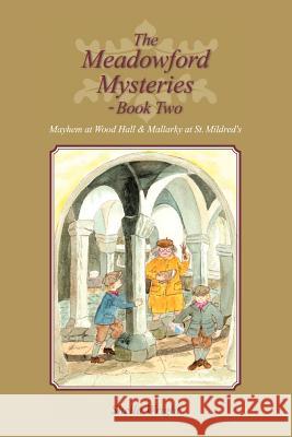 The Meadowford Mysteries - Book Two: Mayhem at Wood Hall & Mallarky at St. Mildred's Wright, Sheila 9781477238158 Authorhouse - książka