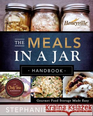 The Meals in a Jar Handbook: Gourmet Food Storage Made Easy Stephanie Petersen 9781462137732 Front Table - książka