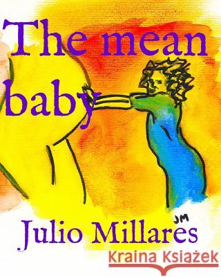 The mean baby Julio Millares 9781097281244 Independently Published - książka