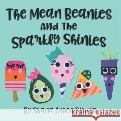 The Mean Beanies And The Sparkly Shinies: Build Emotional Resilience In Your Child's Heart! Shana Othen Strole 9781072248620 Independently Published - książka