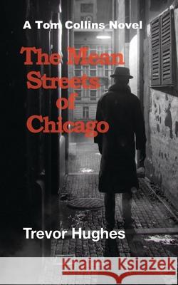 The Mean Streets of Chicago Trevor Hughes 9781728681443 Independently Published - książka