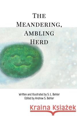 The Meandering, Ambling Herd S L Behler 9781715433925 Blurb - książka