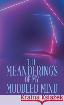 The Meanderings of My Muddled Mind Craig Wood 9781664217027 WestBow Press - książka
