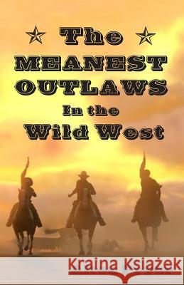 The Meanest Outlaws in the Wild West Alton Pryor 9781495932113 Createspace - książka