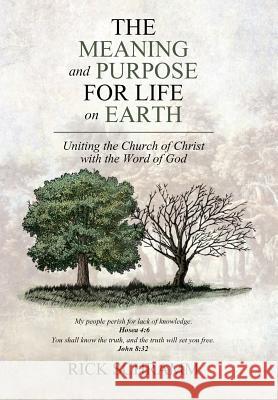 The Meaning and Purpose for Life on Earth: Uniting the Church of Christ with the Word of God Rick Schramm 9781512749793 WestBow Press - książka
