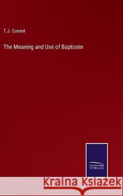 The Meaning and Use of Baptizein T J Conant 9783375065010 Salzwasser-Verlag - książka