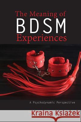 The Meaning of Bdsm Experiences: A Psychodynamic Perspective Kandice Va 9781934844540 Teneo Press - książka