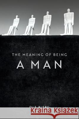 The Meaning of Being a Man Ole Bjerg 9788797245309 Athos Books - książka