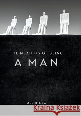 The Meaning of Being a Man Ole Bjerg 9788797245316 Athos - książka