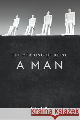 The Meaning of Being a Man Ole Bjerg 9788797245330 972453 - książka