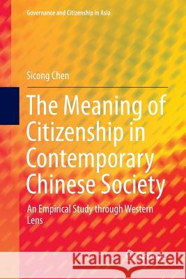 The Meaning of Citizenship in Contemporary Chinese Society: An Empirical Study Through Western Lens Chen, Sicong 9789811348549 Springer - książka
