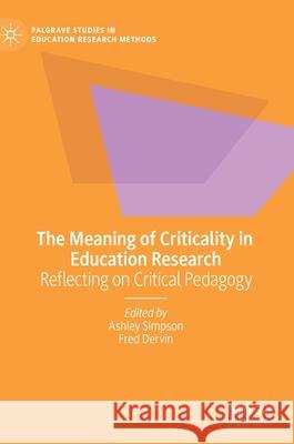 The Meaning of Criticality in Education Research: Reflecting on Critical Pedagogy Ashley Simpson Fred Dervin 9783030560089 Palgrave MacMillan - książka