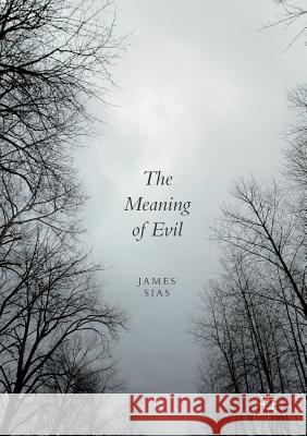 The Meaning of Evil James Sias 9781349954018 Palgrave MacMillan - książka
