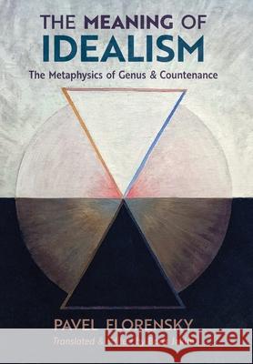 The Meaning of Idealism: The Metaphysics of Genus and Countenance Pavel Florensky Boris Jakim 9781621386353 Angelico Press/Semantron - książka