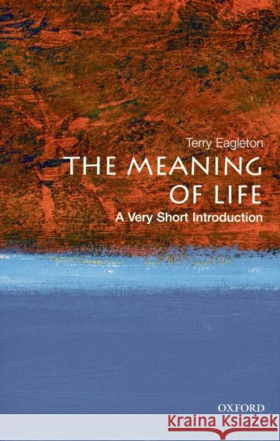 The Meaning of Life: A Very Short Introduction Terry (John Edward Taylor Professor of English at the University of Manchester) Eagleton 9780199532179 Oxford University Press - książka