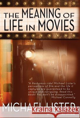 The Meaning of Life in Movies Michael Lister 9781888146868 Pottersville Press - książka