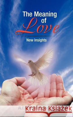 The Meaning of Love: New Insights Evans, Alexander, Jr. 9781477243879 Authorhouse - książka