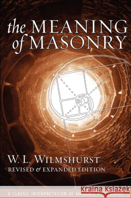 The Meaning of Masonry, Revised Edition W. L. Wilmshurst Shawn Eyer Robert G. Davis 9781603020008 Plumbstone - książka