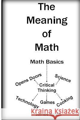 The Meaning of Math James J. Heath 9781974214891 Createspace Independent Publishing Platform - książka