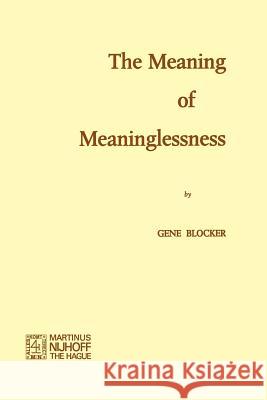 The Meaning of Meaninglessness H. Gene Blocker G. Blocker 9789024715954 Springer - książka