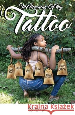 The Meaning of My Tattoo: Teflon Nika J 9781649533418 Absolute Author Publishing House - książka