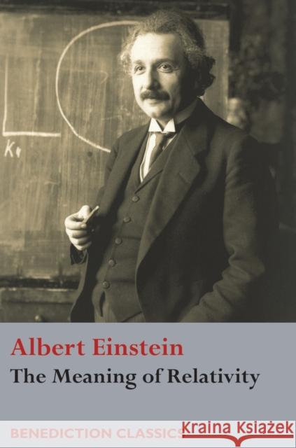 The Meaning of Relativity Albert Einstein 9781789432701 Benediction Classics - książka