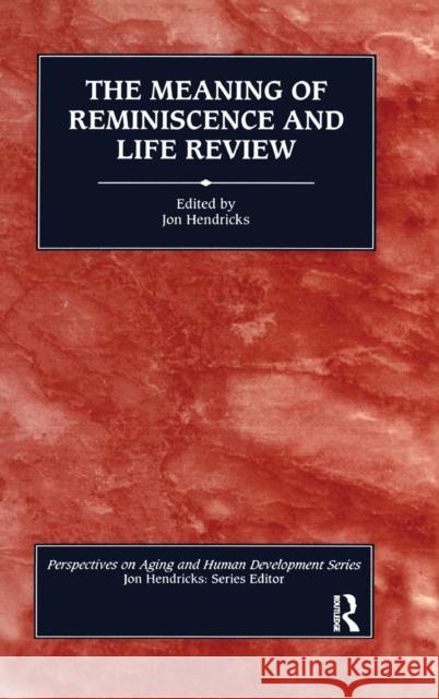 The Meaning of Reminiscence and Life Review Jon Hendricks 9780415785334 Routledge - książka