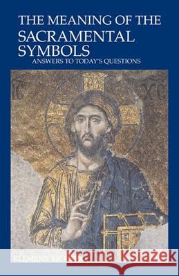 The Meaning of Sacramental Symbols: Answers to Today's Questions Klemens Richter Linda M. Maloney 9780814618820 Liturgical Press - książka