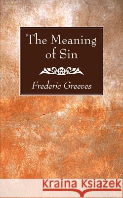 The Meaning of Sin Frederic Greeves 9781532630743 Wipf & Stock Publishers - książka