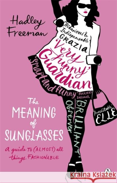 The Meaning of Sunglasses : A Guide to (Almost) All Things Fashionable Hadley Freeman 9780141031996 PENGUIN BOOKS LTD - książka