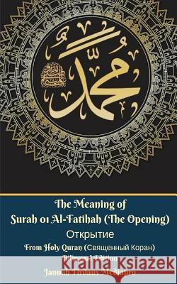 The Meaning of Surah 01 Al-Fatihah (The Opening) Открытие From Holy Quran (Свящ Mediapro, Jannah Firdaus 9780368794209 Blurb - książka