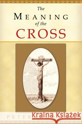 The Meaning of the Cross Peter Newman 9780615702520 Samuel House Ministries - książka