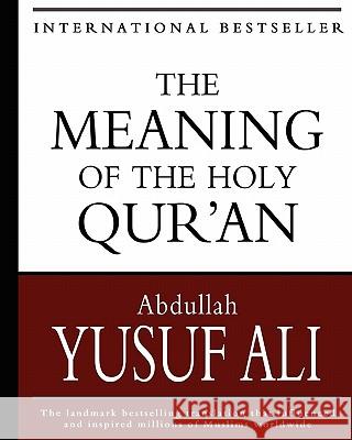 The Meaning of the Holy Qur'an Abdullah Yusuf Ali 9781453756614 Createspace - książka