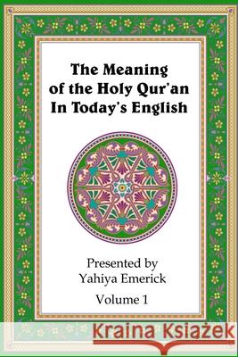 The Meaning of the Holy Qur'an in Today's English: Volume 1 Yahiya Emerick 9781466372672 Createspace - książka