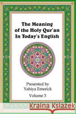 The Meaning of the Holy Qur'an in Today's English: Volume 3 Yahiya Emerick 9781466372696 Createspace - książka