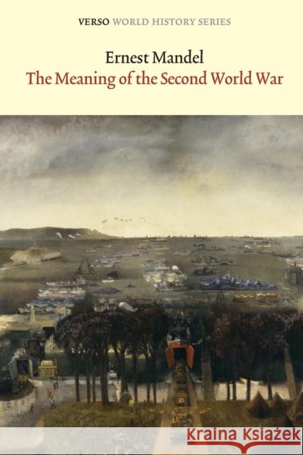 The Meaning of the Second World War Ernest Mandel 9781844674794  - książka