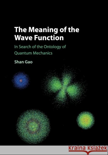 The Meaning of the Wave Function: In Search of the Ontology of Quantum Mechanics Gao, Shan 9781108464239 Cambridge University Press - książka