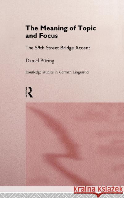 The Meaning of Topic and Focus: The 59th Street Bridge Accent Büring, Daniel 9780415168977 Taylor & Francis - książka