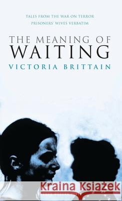 The Meaning of Waiting Victoria Brittain 9781849430517 Oberon Books - książka