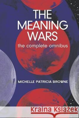 The Meaning Wars Complete Omnibus: A Queer Space Opera Kateryna Kyselova Michelle Browne  9798358002425 Independently Published - książka