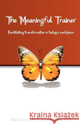 The Meaningful Trainer: Facilitating transformation in today's workplace Gallup Ed D., David A. 9781480125704 Createspace - książka